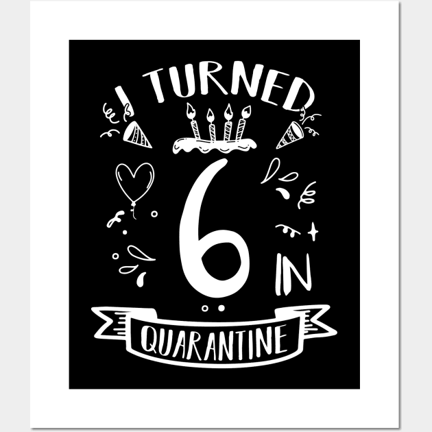 I Turned 6 In Quarantine Wall Art by quaranteen